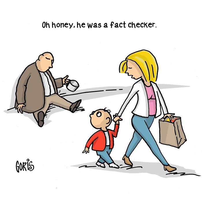 Cartoon of a mother and child passing a man sitting on the sidewalk, captioned "Oh honey, he was a fact checker."