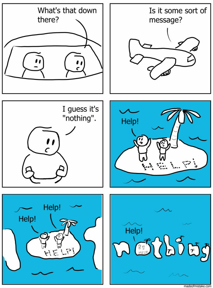 Minimalistic comic shows plane flying over people stranded on island spelling "HELP," mistaken as "nothing."