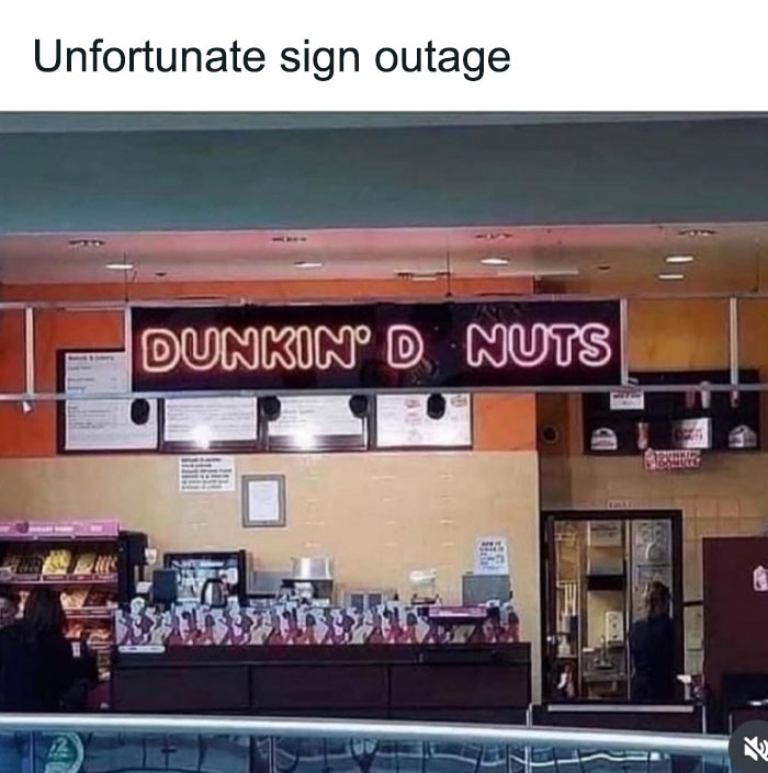 Food-related meme showing a Dunkin' Donuts sign with missing letters, humorously reading "Dunkin' D Nuts."