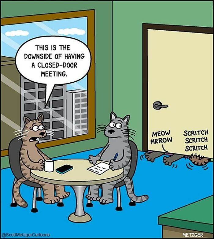Cats in an office meeting with a closed door, scratching noises and meows from outside. Funny cat comic by Scott Metzger.