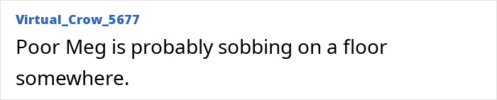 Comment mocking Meghan Markle, referring to her as "poor Meg. Comment mocking Meghan Markle, referring to her as "poor Meg.