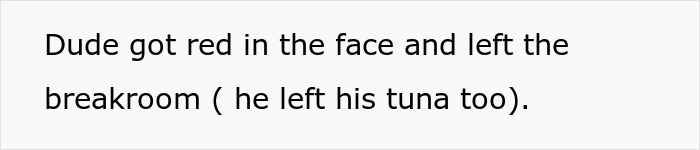 Text about a man leaving tuna in the breakroom after getting red in the face.