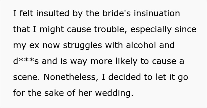 Bridesmaid upset by rude bride's insinuation about causing wedding trouble.