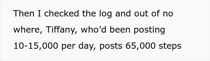 Coworker log showing unexpected step count increase in walking competition, raising suspicions of cheating. Coworker log showing unexpected step count increase in walking competition, raising suspicions of cheating.