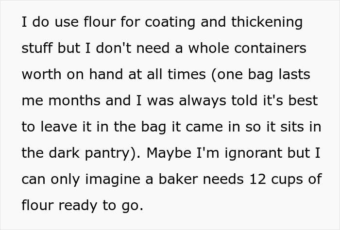 Text about flour usage and storage preferences in cooking disagreements, related to not needing large quantities. Text about flour usage and storage preferences in cooking disagreements, related to not needing large quantities.