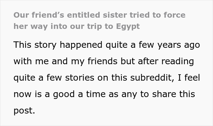 Text describing an entitled sister trying to join a trip to Egypt, prompting a story sharing. Text describing an entitled sister trying to join a trip to Egypt, prompting a story sharing.