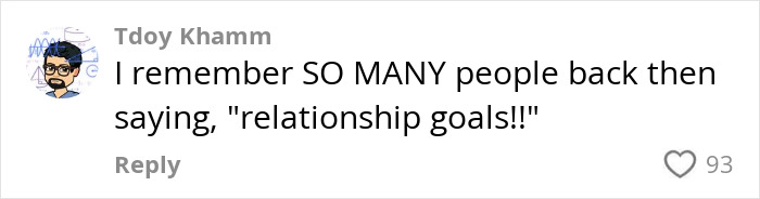 Comment saying "I remember SO MANY people back then saying, 'relationship goals!!'" with 93 likes.