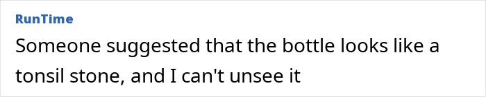 RunTime remark about perfume bottle resembling a tonsil stone.