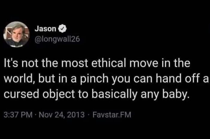 Tweet text humorously suggesting giving cursed objects to babies in a pinch.