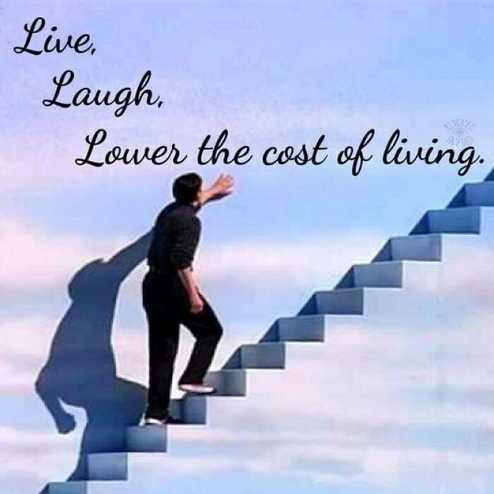 Man walking up stairs with text: "Live, Laugh, Lower the cost of living." Humorous meme theme.
