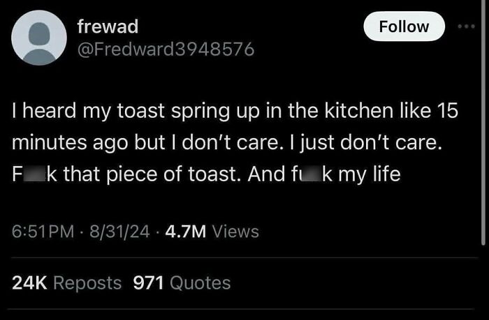 Cheerful nihilism meme about ignoring toast, with strong feelings and relatable humor.