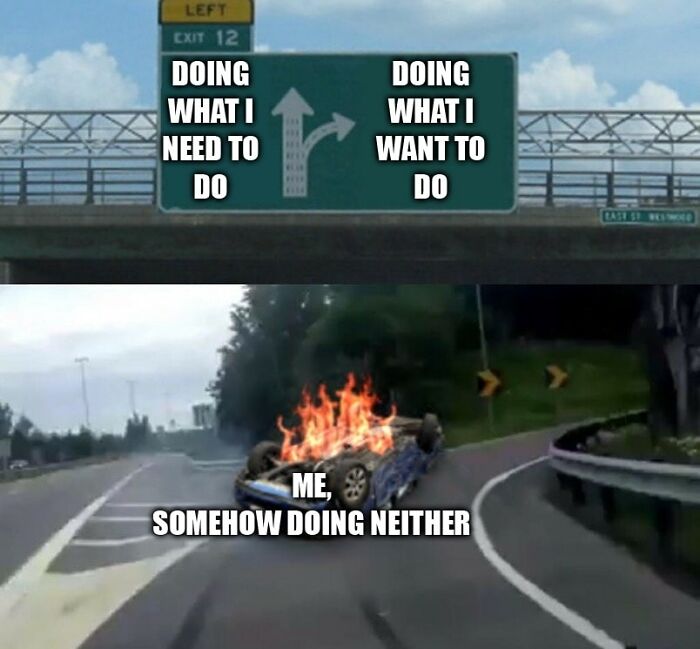 Highway exit meme depicting cheerful nihilism with a burning car, humorously missing both exits labeled "need" and "want."
