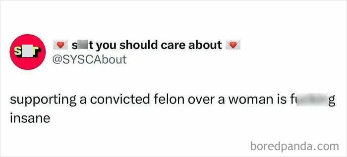 Tweet by Stuff You Should Care About: "Supporting a convicted felon over a woman is f***ing insane."