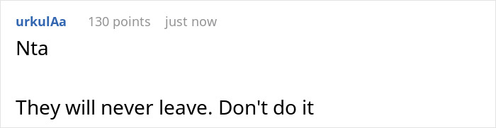 Reddit comment saying "Nta. They will never leave. Don't do it," discussing housing issue. Reddit comment saying "Nta. They will never leave. Don't do it," discussing housing issue.
