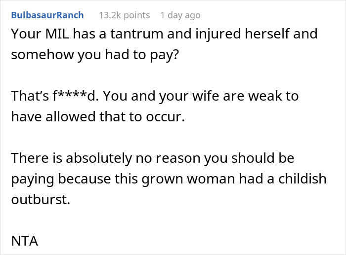 Reddit comment criticizing a man for paying hospital bills after MIL injures herself smashing his gift. Reddit comment criticizing a man for paying hospital bills after MIL injures herself smashing his gift.