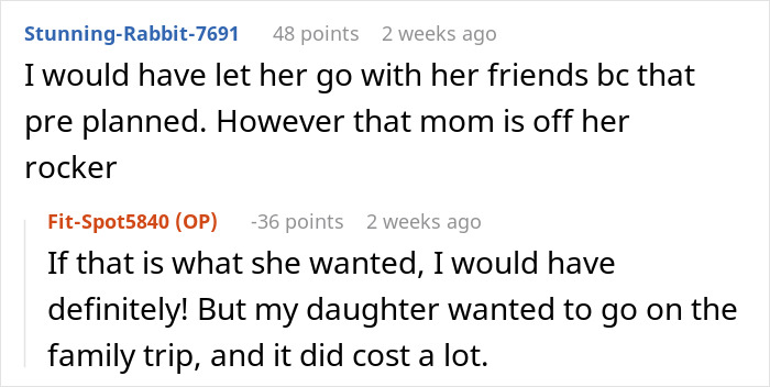 Comments debating a parent's choice between family trip and daughter's friend plans.