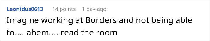 Comment humorously criticizing bookstore clerk for misjudging a situation.