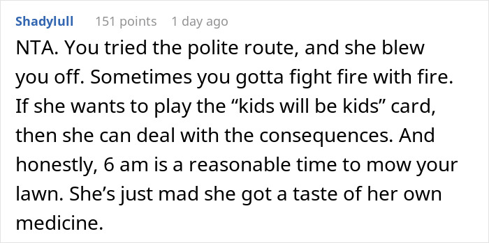 Night shift worker fights back, mowing lawn at 6 am after being disturbed by loud kids.