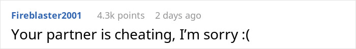Comment by Fireblaster2001 saying, "Your partner is cheating, I'm sorry," with 4.3k points.