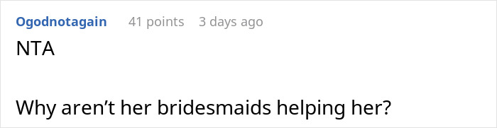 Comment discussing refusal to help at a wedding due to not being chosen as a bridesmaid. Comment discussing refusal to help at a wedding due to not being chosen as a bridesmaid.