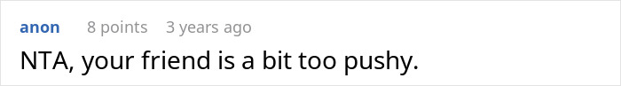 Comment stating, "NTA, your friend is a bit too pushy," related to cleansing and comfort. Comment stating, "NTA, your friend is a bit too pushy," related to cleansing and comfort.