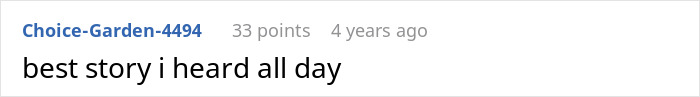 Reddit comment by user Choice-Garden-4494, stating "best story i heard all day" with 33 points, 4 years ago.