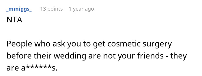 Reddit comment critiquing requests for cosmetic surgery for weddings, emphasizing boundaries and friendship. Reddit comment critiquing requests for cosmetic surgery for weddings, emphasizing boundaries and friendship.