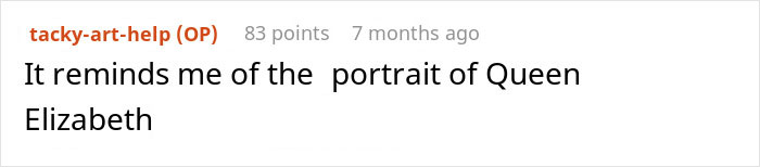 Comment referencing a portrait of Queen Elizabeth in an art discussion. Comment referencing a portrait of Queen Elizabeth in an art discussion.