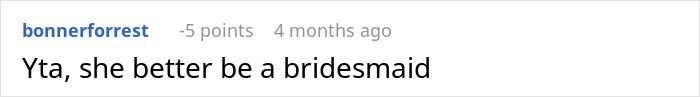 Comment about wedding with 5 downvotes: "Yta, she better be a bridesmaid.