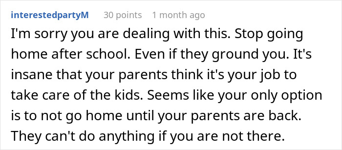 Text advising a teenager dealing with a babysitting nightmare to avoid going home after school despite parental expectations.