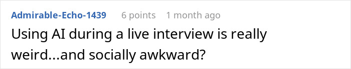 Comment discussing AI use in interviews, calling it weird and socially awkward. Comment discussing AI use in interviews, calling it weird and socially awkward.