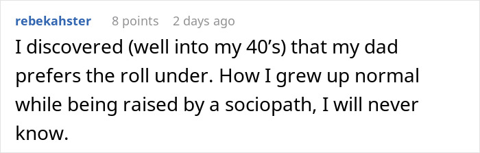 A humorous comment about toilet paper roll preferences and parenting. A humorous comment about toilet paper roll preferences and parenting.