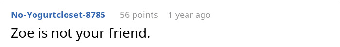 Reddit comment saying, "Zoe is not your friend," related to bridesmaid face surgery request. Reddit comment saying, "Zoe is not your friend," related to bridesmaid face surgery request.