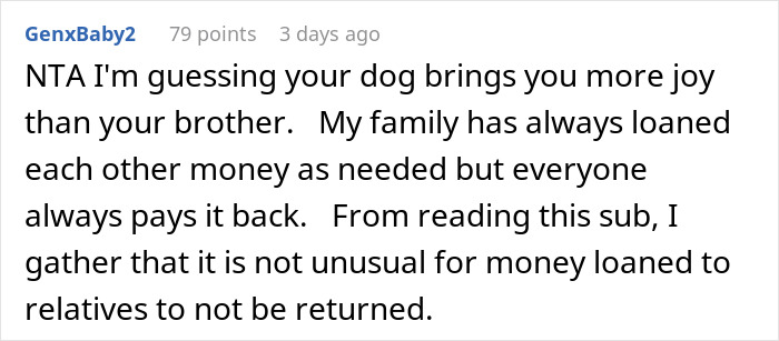 Comment discussing refusal to lend money, relates to spending on a dog instead of a brother. Comment discussing refusal to lend money, relates to spending on a dog instead of a brother.