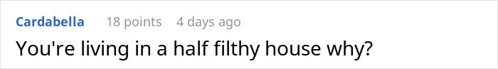 Comment questioning living in a half filthy house, related to woman and brother's messy living situation. Comment questioning living in a half filthy house, related to woman and brother's messy living situation.