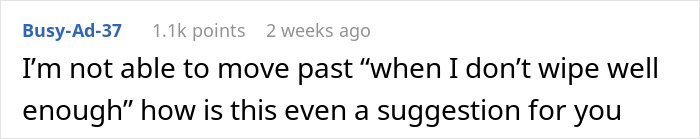 Reddit comment questioning a man's hygiene after he mentioned not wiping well enough. Reddit comment questioning a man's hygiene after he mentioned not wiping well enough.
