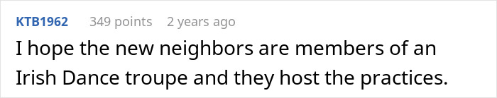 A humorous comment about noisy neighbors hoping they are an Irish Dance troupe hosting practices.