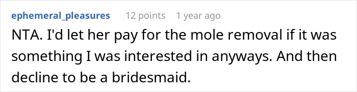 Comment on mole removal suggestion related to bridesmaid surgery issue. Comment on mole removal suggestion related to bridesmaid surgery issue.