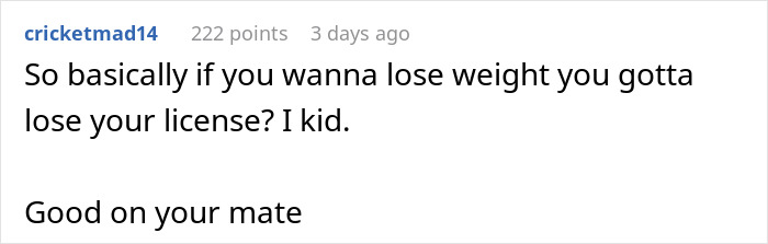 Comment joking about losing a license to lose weight, supporting weight loss journey.