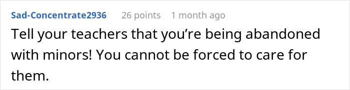Teen flees babysitting nightmare, comment suggests informing teachers about being forced to care for minors.