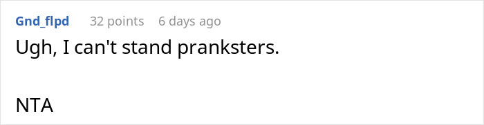 Comment on breaking up with a "manchild" prankster, saying "I can't stand pranksters. NTA".