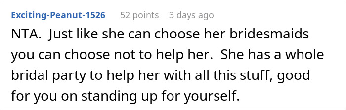 Reddit comment supporting refusal to help with wedding after not being chosen as a bridesmaid. Reddit comment supporting refusal to help with wedding after not being chosen as a bridesmaid.
