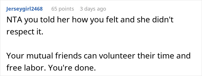 Text screenshot about refusing to help a friend with her wedding if not made a bridesmaid. Text screenshot about refusing to help a friend with her wedding if not made a bridesmaid.