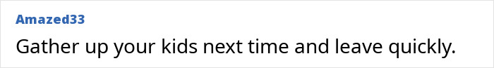 Comment on a forum advising to gather kids and leave quickly.