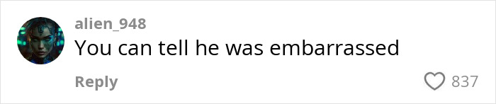 Comment saying "You can tell he was embarrassed" with 837 likes.