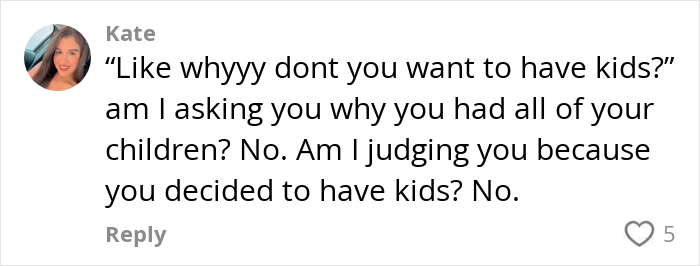 Kate responds to questions about choosing a child-free life, questioning societal norms on having kids.