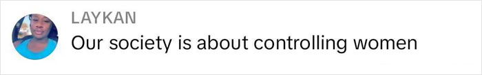 Comment by Laykan highlighting societal control of women, touching on gender double standards. Comment by Laykan highlighting societal control of women, touching on gender double standards.