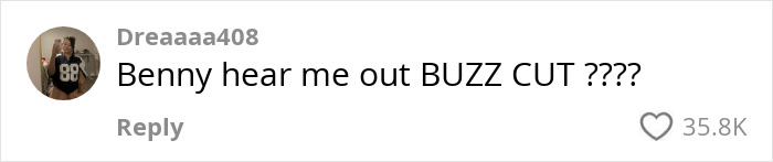 Comment from user Dreaaaa408 suggesting a buzz cut for Benny Blanco. Comment from user Dreaaaa408 suggesting a buzz cut for Benny Blanco.