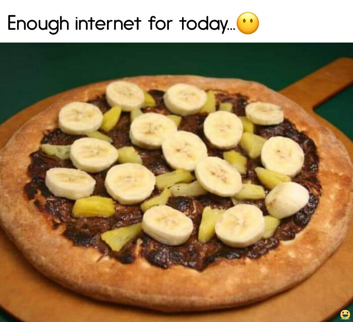 Unusual food meme featuring a pizza topped with banana slices and pineapple chunks.