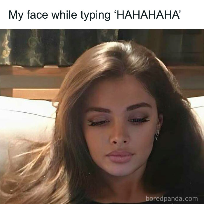 Woman with neutral expression, captioned "My face while typing 'HAHAHAHA'," illustrating a sadcastic meme.